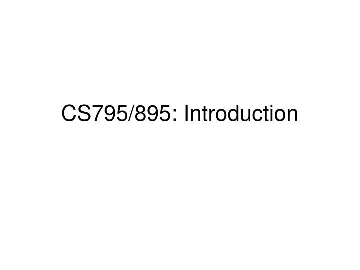 cs795 895 introduction