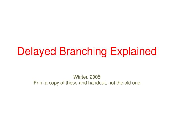 delayed branching explained