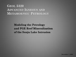 Geol 5320 Advanced Igneous and Metamorphic Petrology