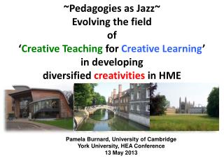 Pamela Burnard, University of Cambridge York University, HEA Conference 13 May 2013