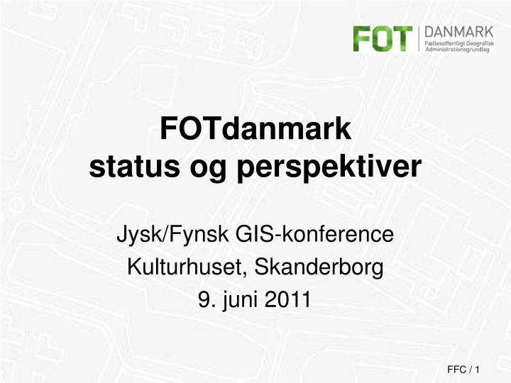 fotdanmark status og perspektiver