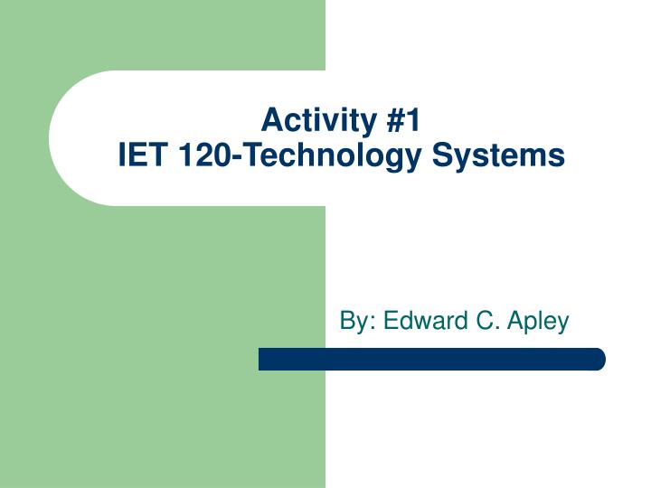 activity 1 iet 120 technology systems