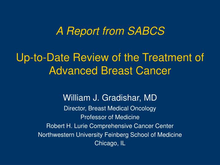 a report from sabcs up to date review of the treatment of advanced breast cancer