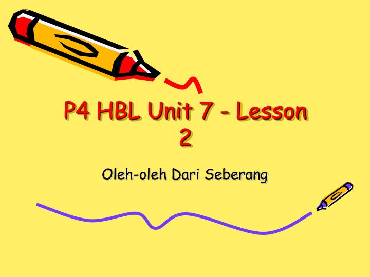 p4 hbl unit 7 lesson 2