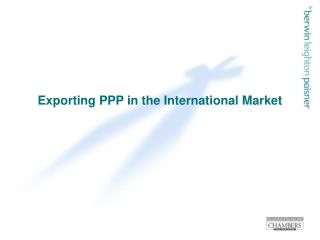 Exporting PPP in the International Market
