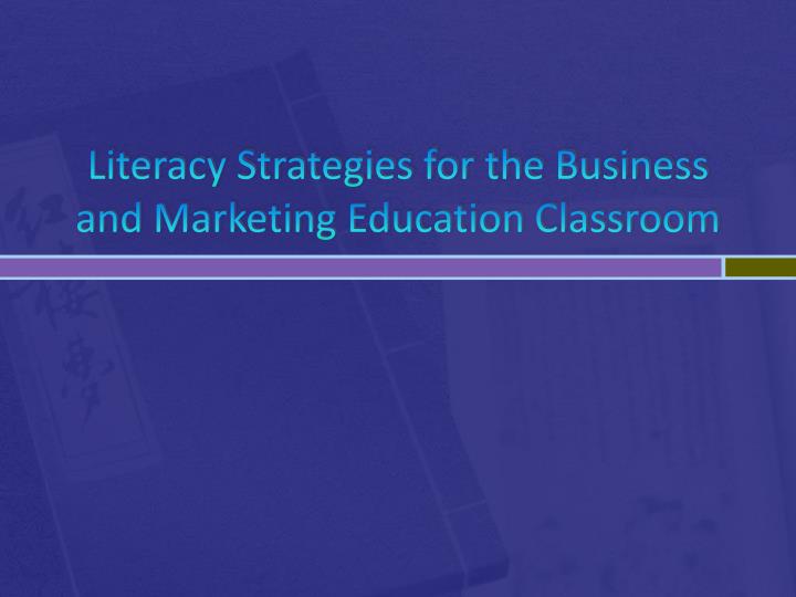 literacy strategies for the business and marketing education classroom