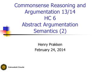 Commonsense Reasoning and Argumentation 13/14 HC 6 Abstract Argumentation Semantics (2)