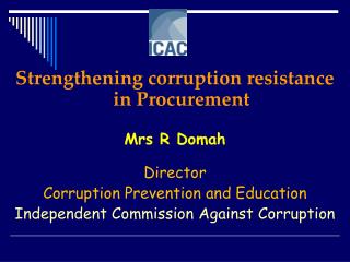 Strengthening corruption resistance in Procurement Mrs R Domah Director