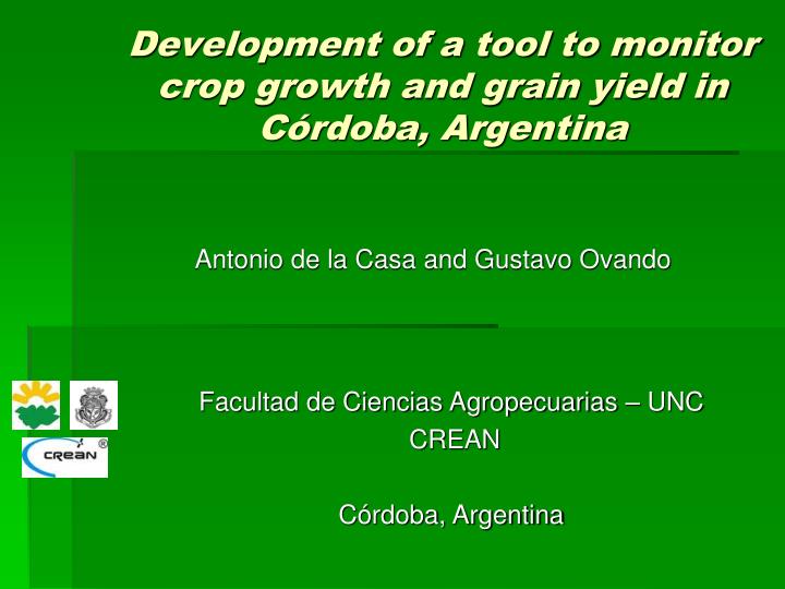 development of a tool to monitor crop growth and grain yield in c rdoba argentina