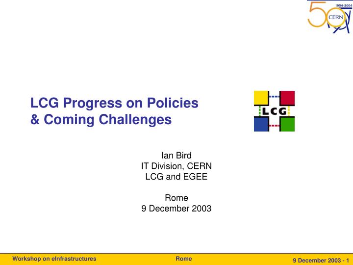 lcg progress on policies coming challenges