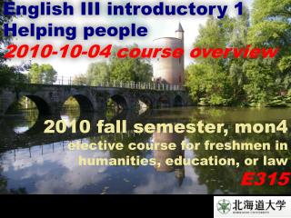 English III introductory 1 Helping people 2010-10-04 course overview