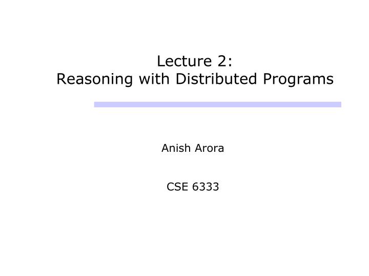 lecture 2 reasoning with distributed programs