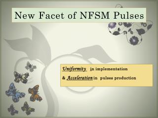 New Facet of NFSM Pulses