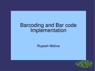 Barcoding and Bar code Implementation Rupesh Mishra