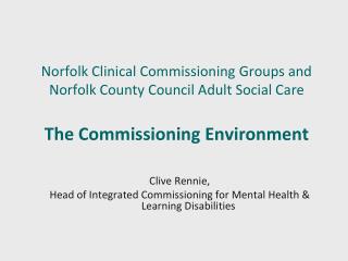 Clive Rennie, Head of Integrated Commissioning for Mental Health &amp; Learning Disabilities