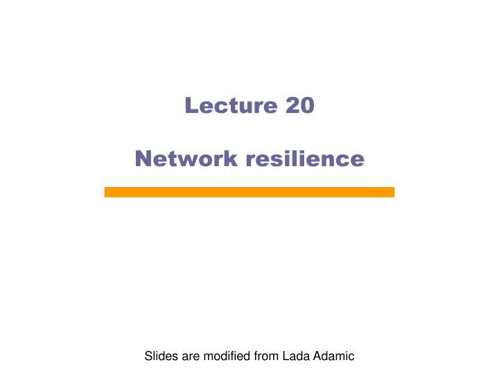 lecture 20 network resilience