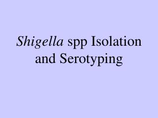 Shigella spp Isolation and Serotyping