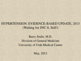 HYPERTENSION: EVIDENCE-BASED UPDATE, 2013 (Waiting for JNC-8, Still!)