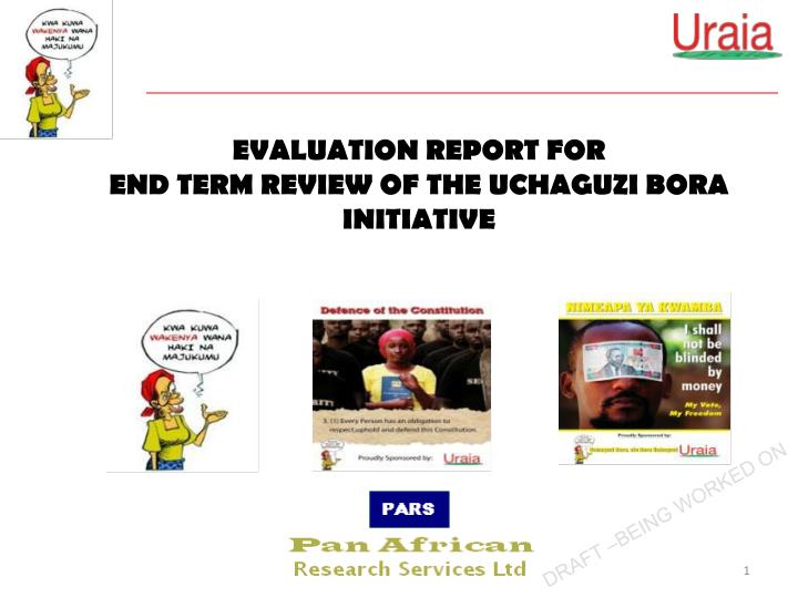 evaluation report for end term review of the uchaguzi bora initiative