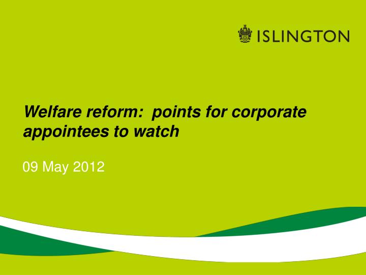 welfare reform points for corporate appointees to watch