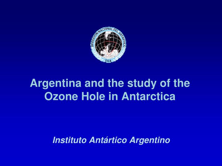 argentina and the study of the ozone hole in antarctica