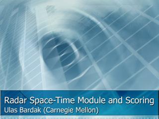 Radar Space-Time Module and Scoring