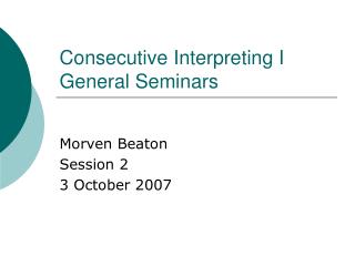 Consecutive Interpreting I General Seminars