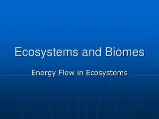 Ecosystems and Biomes