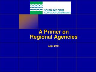 A Primer on Regional Agencies April 2014