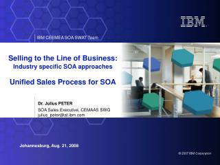 Selling to the Line of Business: Industry specific SOA approaches Unified Sales Process for SOA