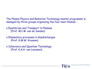 The Plasma Physics and Radiation Technology master programme is