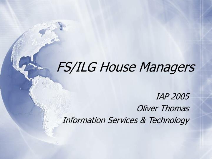 fs ilg house managers