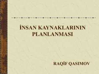 İNSAN KAYNAKLARININ PLANLANMASI