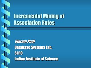 Incremental Mining of Association Rules