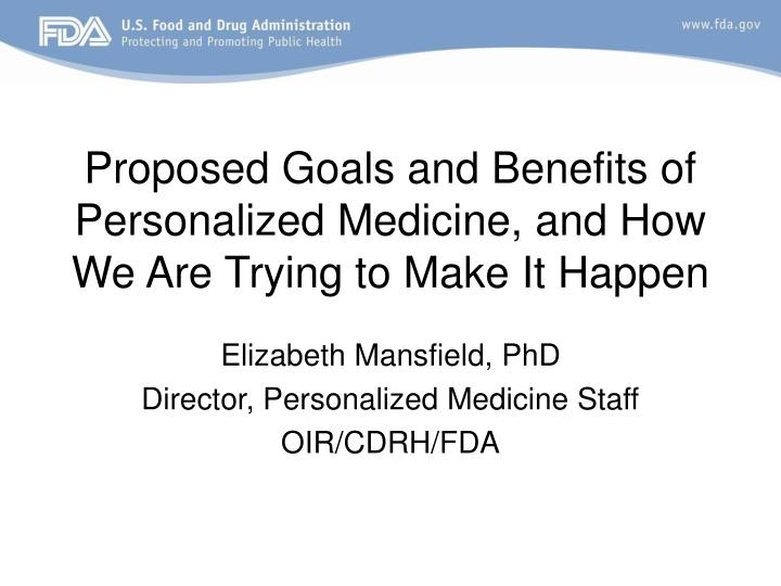 proposed goals and benefits of personalized medicine and how we are trying to make it happen