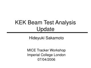 KEK Beam Test Analysis Update