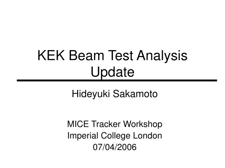 kek beam test analysis update