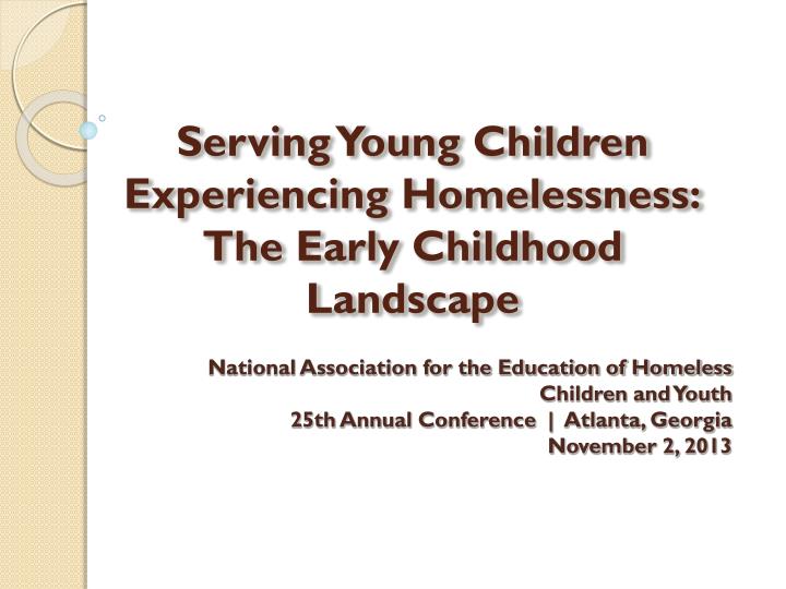 serving young children experiencing homelessness the early childhood landscape