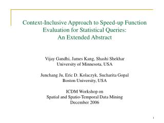 Vijay Gandhi, James Kang, Shashi Shekhar University of Minnesota, USA