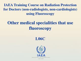 Other medical specialities that use fluoroscopy L06C