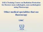 Other medical specialities that use fluoroscopy L06C - slide 1