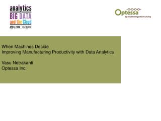 When Machines Decide Improving Manufacturing Productivity with Data Analytics Vasu Netrakanti