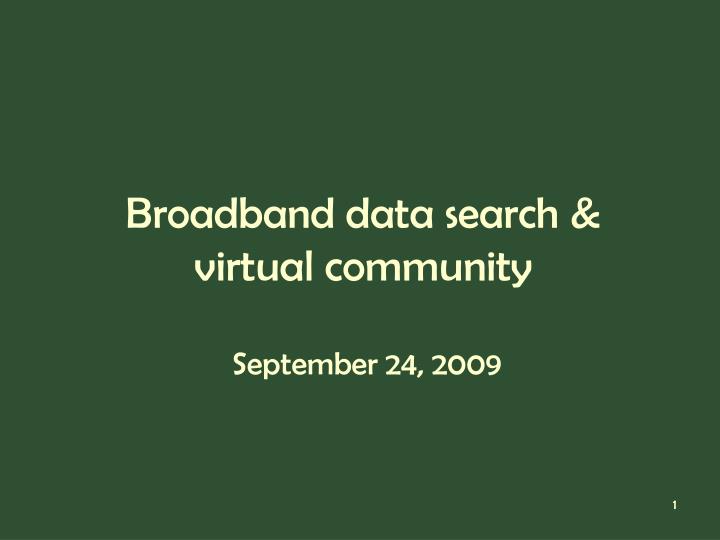 broadband data search virtual community september 24 2009