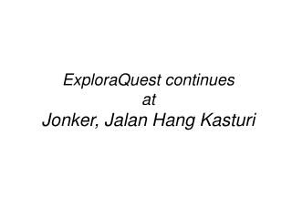 ExploraQuest continues at Jonker, Jalan Hang Kasturi