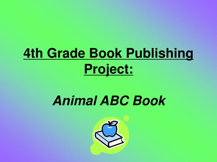 4th grade book publishing project animal abc book