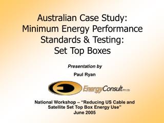 Australian Case Study: Minimum Energy Performance Standards &amp; Testing: Set Top Boxes