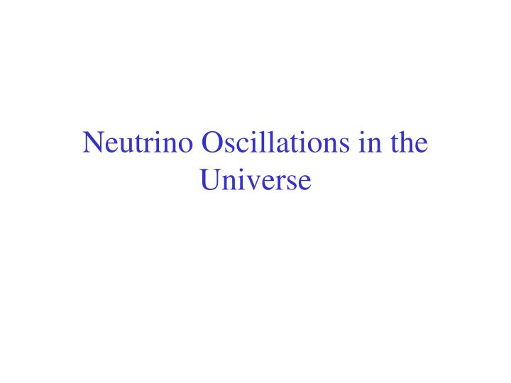 neutrino oscillations in the universe