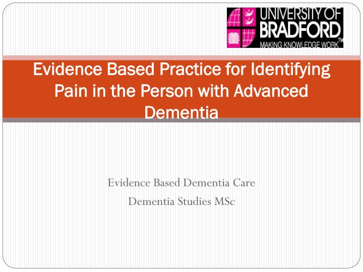 evidence based practice for identifying pain in the person with advanced dementia