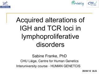 Acquired alterations of IGH and TCR loci in lymphoproliferative disorders