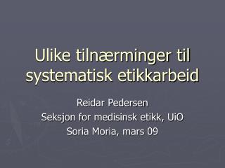 ulike tiln rminger til systematisk etikkarbeid